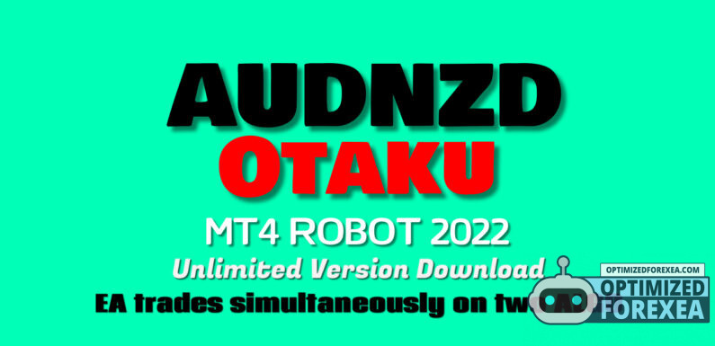 AUDNZD Otaku EA – تنزيل إصدار غير محدود